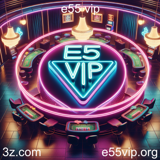 Descubra as Vantagens do Programa VIP no e55 vip